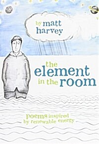 The Element in the Room : Poems Inspired by Renewable Energy (Paperback, 2 ed)