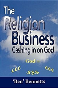 The Religion Business : Cashing in on God (Paperback)