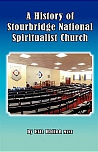 A History of Stourbridge National Spiritualist Church (Paperback)