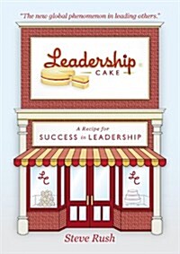 Leadership Cake : A Recipe for Success in Leadership (Paperback)