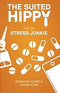 The Suited Hippy and the Stress Junkie (Paperback)