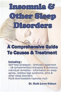 Insomnia & Other Sleep Disorders : A Comprehensive Guide to Their Causes & Treatment (Paperback)
