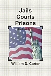 Jails Courts Prisons the Real Truth (Paperback)