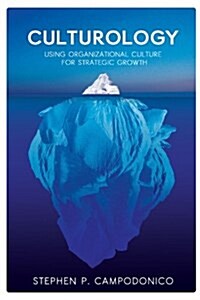 Culturology: Using Organizational Culture for Strategic Growth (Paperback)
