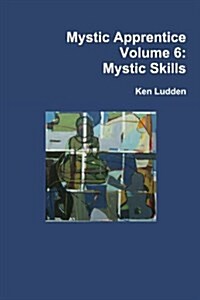 Mystic Apprentice Volume 6: Mystic Skills (Paperback)