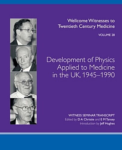 Development of Physics Applied to Medicine in the UK, 1945-1990 (Paperback)