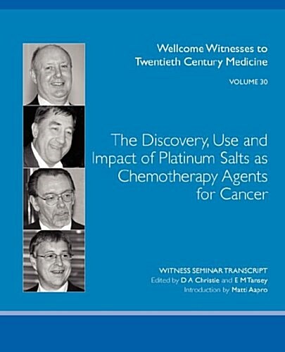The Discovery, Use and Impact of Platinum Salts as Chemotherapy Agents for Cancer (Paperback)