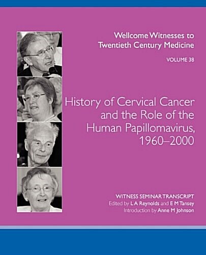 History of Cervical Cancer and the Role of the Human Papillomavirus, 1960-2000 (Paperback)