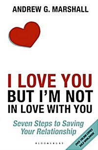 I Love You but Im Not in Love with You : Seven Steps to Saving Your Relationship (Paperback)