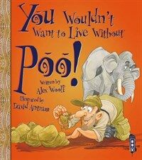 You wouldn't want to live without poo! 