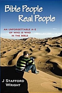 Bible People Real People : An Unforgettable A-Z of Who is Who in the Bible (Paperback)