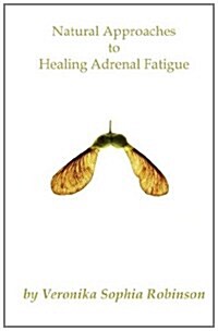 Natural Approaches to Healing Adrenal Fatigue (Paperback)