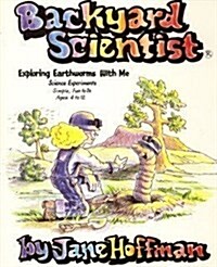 Backyard Scientist, Exploring Earthworms With Me: Science Experiments-Simple, Fun to Do, Ages 4-12 (Paperback)