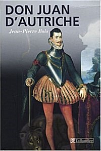 Don Juan dAutriche : (1547-1578) Le héros de toutes nations (Paperback)