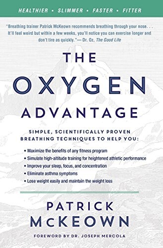 The Oxygen Advantage: Simple, Scientifically Proven Breathing Techniques to Help You Become Healthier, Slimmer, Faster, and Fitter (Paperback)