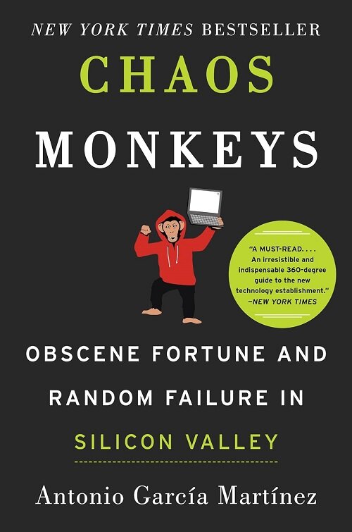 Chaos Monkeys: Obscene Fortune and Random Failure in Silicon Valley (Hardcover)