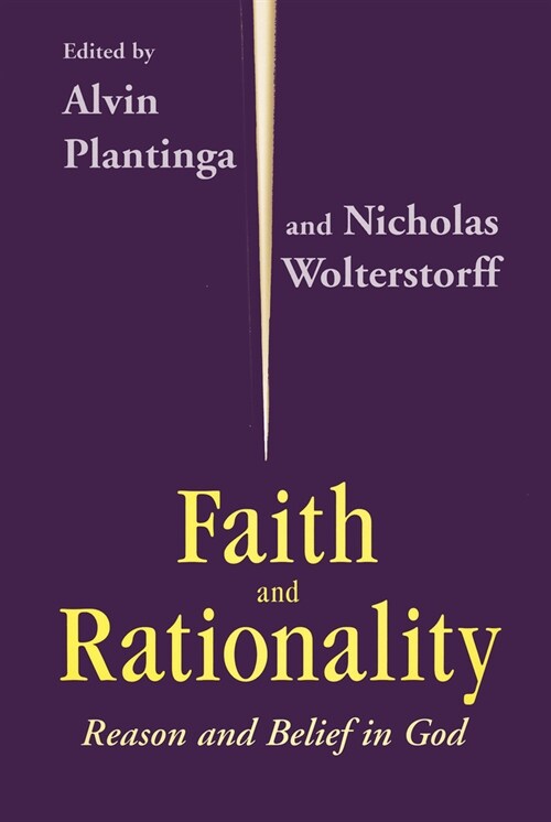 Faith and Rationality: Reason and Belief in God (Hardcover)