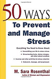 50 Ways to Prevent and Manage Stress (Paperback)