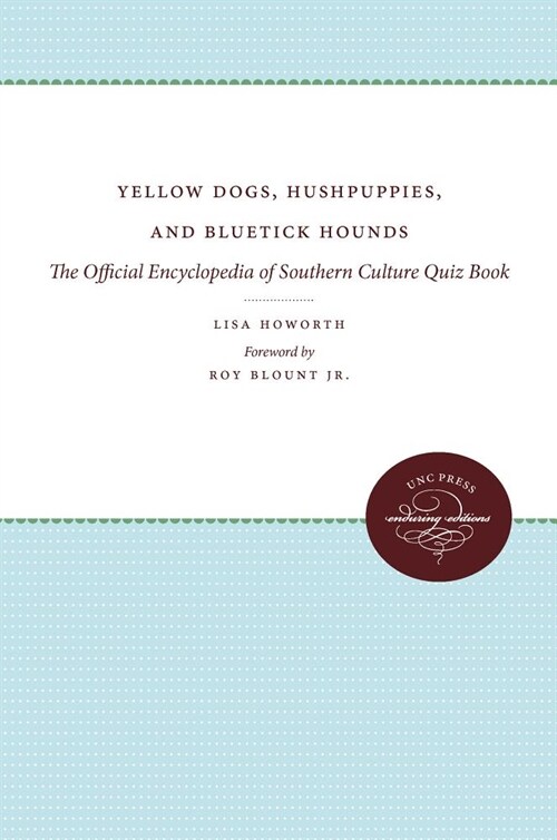 Yellow Dogs, Hushpuppies, and Bluetick Hounds: The Official Encyclopedia of Southern Culture Quiz Book (Paperback, 2)