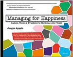 Managing for Happiness: Games, Tools, and Practices to Motivate Any Team (Paperback)