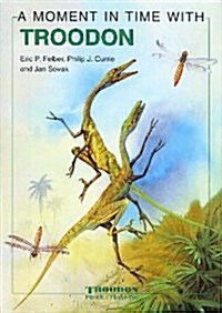 A Moment in Time With Troodon (Hardcover)