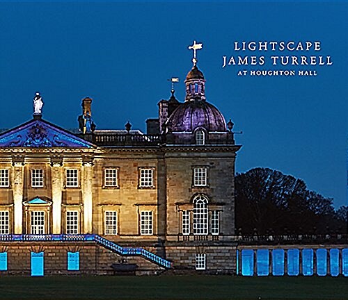 Lightscape: James Turrell at Houghton Hall (Hardcover)