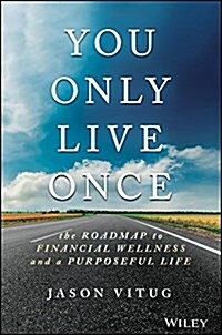You Only Live Once: The Roadmap to Financial Wellness and a Purposeful Life (Hardcover)