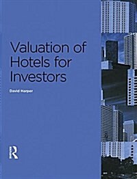 Valuation of Hotels for Investors (Hardcover)