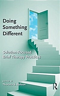 Doing Something Different : Solution-Focused Brief Therapy Practices (Hardcover)