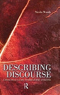 Describing Discourse : A Practical Guide to Discourse Analysis (Hardcover)
