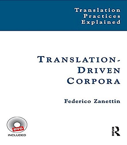 Translation-Driven Corpora : Corpus Resources for Descriptive and Applied Translation Studies (Hardcover)