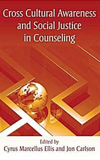 Cross Cultural Awareness and Social Justice in Counseling (Hardcover)