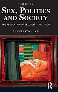 Sex, Politics and Society : The Regulations of Sexuality Since 1800 (Hardcover, 3 Revised edition)