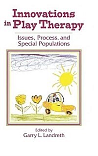Innovations in Play Therapy : Issues, Process, and Special Populations (Hardcover)