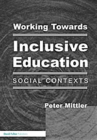 Working Towards Inclusive Education : Social Contexts (Hardcover)