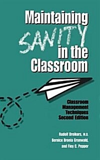 Maintaining Sanity In The Classroom : Classroom Management Techniques (Hardcover, 2 ed)