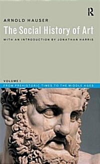 Social History of Art, Volume 1 : From Prehistoric Times to the Middle Ages (Hardcover, 3 ed)