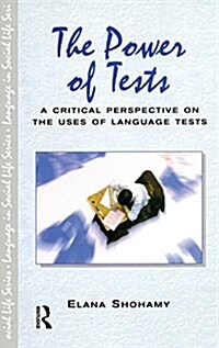 The Power of Tests : A Critical Perspective on the Uses of Language Tests (Hardcover)