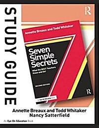 Study Guide, Seven Simple Secrets : What the BEST Teachers Know and Do! (Hardcover, 2 ed)
