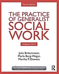 Chapters 10-13: The Practice of Generalist Social Work (Hardcover, 3 Rev ed)