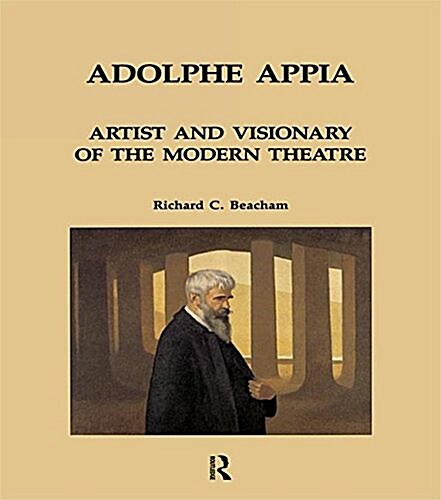 Adolphe Appia: Artist and Visionary of the Modern Theatre (Hardcover)