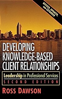 Developing Knowledge-Based Client Relationships (Hardcover, 2 ed)