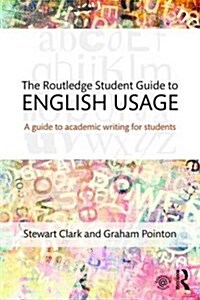 The Routledge Student Guide to English Usage : A Guide to Academic Writing for Students (Paperback)