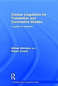 Corpus Linguistics for Translation and Contrastive Studies : A Guide for Research (Hardcover)