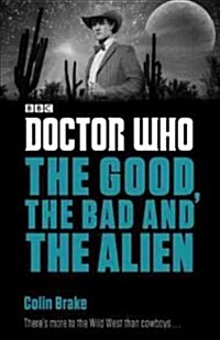 Doctor Who: The Good, the Bad and the Alien (Paperback)