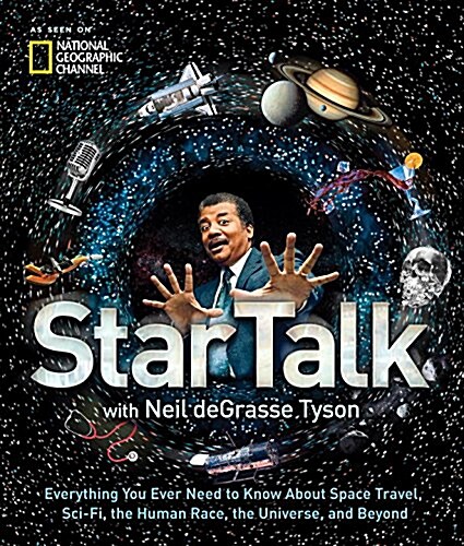 Startalk: Everything You Ever Need to Know about Space Travel, Sci-Fi, the Human Race, the Universe, and Beyond (Hardcover)
