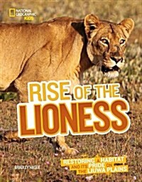 Rise of the Lioness: Restoring a Habitat and Its Pride on the Liuwa Plains (Hardcover)