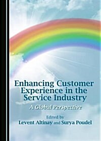 Enhancing Customer Experience in the Service Industry: A Global Perspective (Hardcover)
