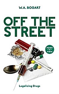 Off the Street: Legalizing Drugs (Paperback)