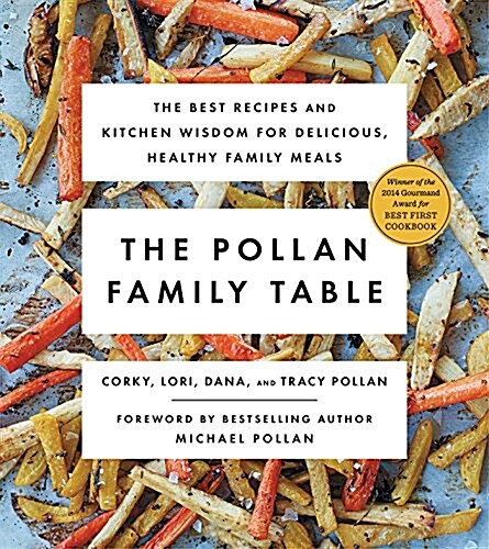 The Pollan Family Table: The Best Recipes and Kitchen Wisdom for Delicious, Healthy Family Meals (Paperback)